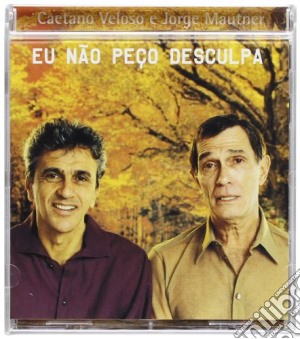 Caetano Veloso / Jorge Mautner - Eu Nao Peco Desculpa cd musicale di VELOSO C./MAUTNER J.