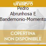 Pedro Abrunhosa E Bandemonio-Momento cd