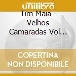 Tim Maia - Velhos Camaradas Vol 1&2 cd
