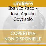 IbaNEz Paco - Jose Agustin Goytisolo cd musicale di IBANEZ PACO