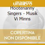 Hootenanny Singers - Musik Vi Minns cd
