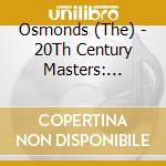 Osmonds (The) - 20Th Century Masters: Millennium Collection cd musicale di Osmonds