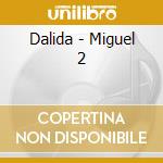 Dalida - Miguel 2 cd musicale di DALIDA