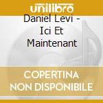 Daniel Levi - Ici Et Maintenant cd