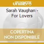 Sarah Vaughan - For Lovers cd musicale di Sarah Vaughan