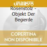 Rosenstolz - Objekt Der Begierde cd musicale di Rosenstolz