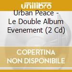 Urban Peace - Le Double Album Evenement (2 Cd) cd