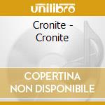 Cronite - Cronite cd musicale di Cronite