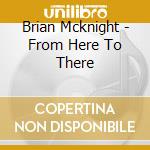 Brian Mcknight - From Here To There cd musicale di McKNIGHT BRIAN