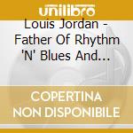 Louis Jordan - Father Of Rhythm 'N' Blues And Rock'N' Roll