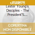 Lester Young's Disciples - The President'S Men cd
