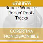 Boogie Woogie - Rockin' Roots Tracks cd