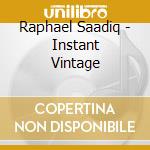 Raphael Saadiq - Instant Vintage cd musicale di Raphael Saadiq