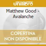 Matthew Good - Avalanche cd musicale