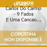Carlos Do Carmo - 9 Fados E Uma Cancao De Amor cd