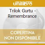 Trilok Gurtu - Remembrance cd musicale di Trilok Gurtu