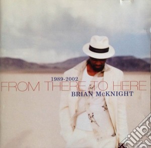 Brian Mcknight - 1989-2002 From There To Here cd musicale di Brian Mcknight