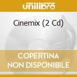 Cinemix (2 Cd) cd musicale di Various Artists