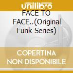 FACE TO FACE..(Original Funk Series) cd musicale di UNDISPUTED TRUTH