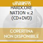 HARDCORE NATION v.2 (CD+DVD) cd