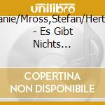 Hertel,Stefanie/Mross,Stefan/Hertel,Eberhard - Es Gibt Nichts Gutes,Ausser Man Tut Es cd