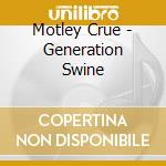 Motley Crue - Generation Swine cd musicale