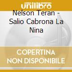 Nelson Teran - Salio Cabrona La Nina cd