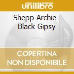 Shepp Archie - Black Gipsy cd musicale di SHEPP ARCHIE