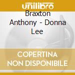 Braxton Anthony - Donna Lee cd
