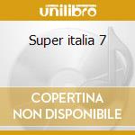Super italia 7 cd
