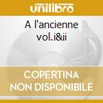 A l'ancienne vol.i&ii cd