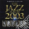 Jazz Album 2003 (The) / Various cd