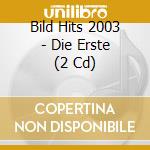 Bild Hits 2003 - Die Erste (2 Cd) cd