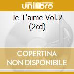 Je T'aime Vol.2 (2cd) cd