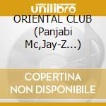 ORIENTAL CLUB (Panjabi Mc,Jay-Z...) cd musicale di ARTISTI VARI (2CD)
