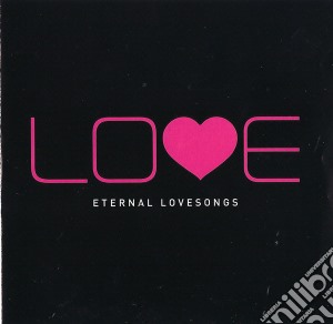 Love - Eternal Love Songs cd musicale di Love