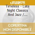 Timeless - Late Night Classics And Jazz / Various cd