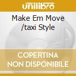 Make Em Move /taxi Style cd