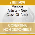 Various Artists - New Class Of Rock cd