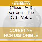 (Music Dvd) Kerrang - The Dvd - Vol. 1 cd