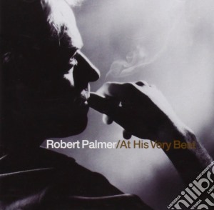 Robert Palmer - At His Very Best cd musicale di Robert Palmer