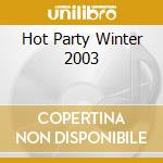 Hot Party Winter 2003 cd musicale di ARTISTI VARI
