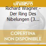 Richard Wagner - Der Ring Des Nibelungen (3 Cd) cd musicale di Richard Wagner