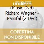(Music Dvd) Richard Wagner - Parsifal (2 Dvd) cd