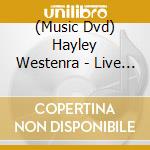 (Music Dvd) Hayley Westenra - Live From New Zealand cd musicale