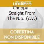 Choppa - Straight From The N.o. (c.v.) cd