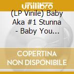 (LP Vinile) Baby Aka #1 Stunna - Baby You Can Do It (X3) / Never Had Nothing (X3) lp vinile di Baby Aka #1 Stunna