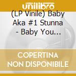 (LP Vinile) Baby Aka #1 Stunna - Baby You Can Do It (X3) / Never Had Nothing (X3) vinile