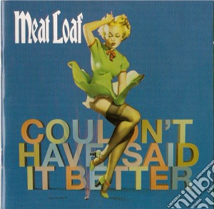 Meat Loaf - Couldn'T Have Said It Better cd musicale di Meat Loaf