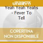 Yeah Yeah Yeahs - Fever To Tell cd